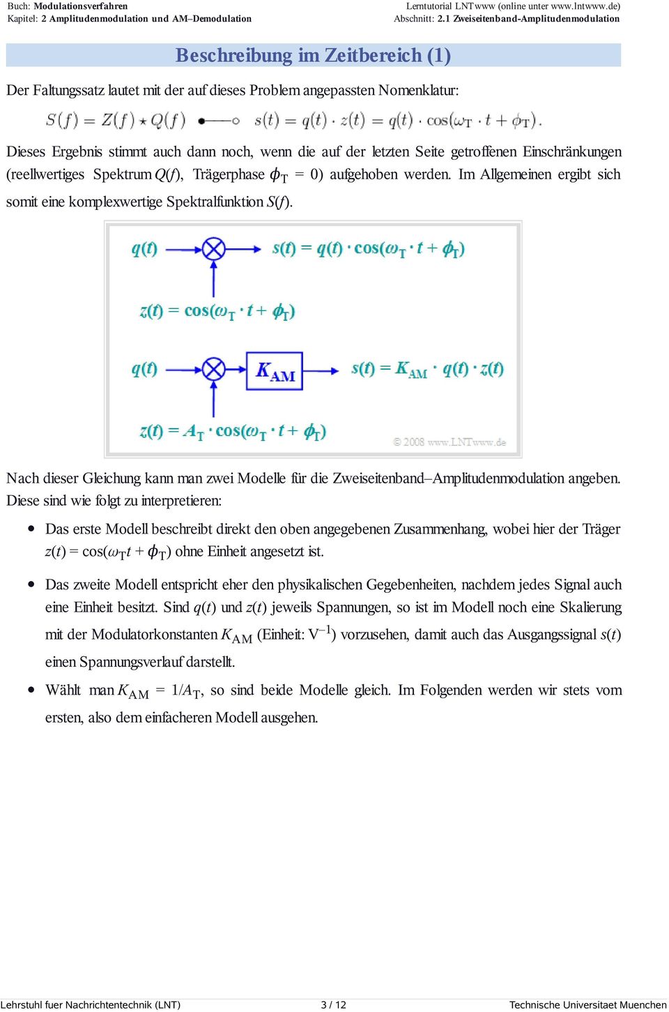 Nach dieser Gleichung kann man zwei Modelle für die Zweiseitenband Amplitudenmodulation angeben.