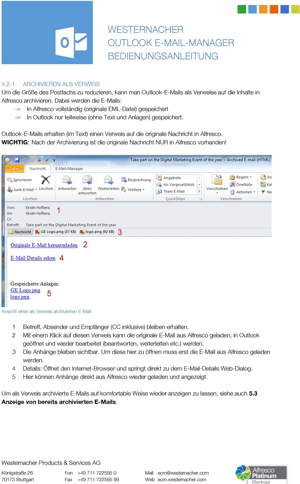 Outlook-E-Mails erhalten (im Text) einen Verweis auf die originale Nachricht in Alfresco. WICHTIG: Nach der Archivierung ist die originale Nachricht NUR in Alfresco vorhanden!