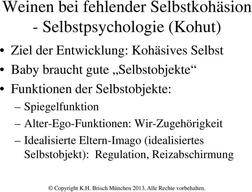 der Selbstobjekte: Spiegelfunktion Alter-Ego-Funktionen: Wir-Zugehörigkeit