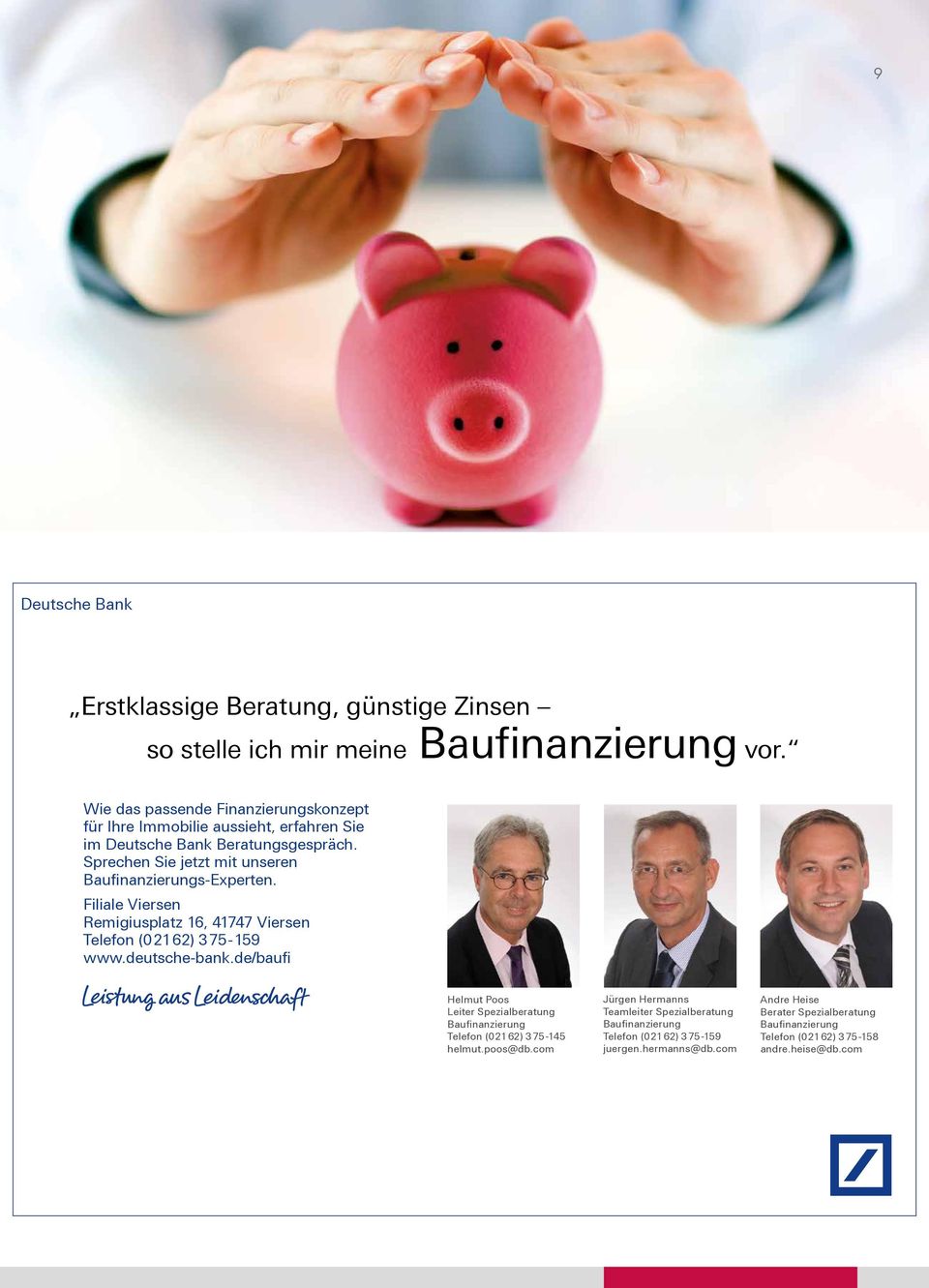 Sprechen Sie jetzt mit unseren Bau nanzierungs-experten. Filiale Viersen Remigiusplatz 16, 41747 Viersen Telefon (02162) 375-159 www.deutsche-bank.