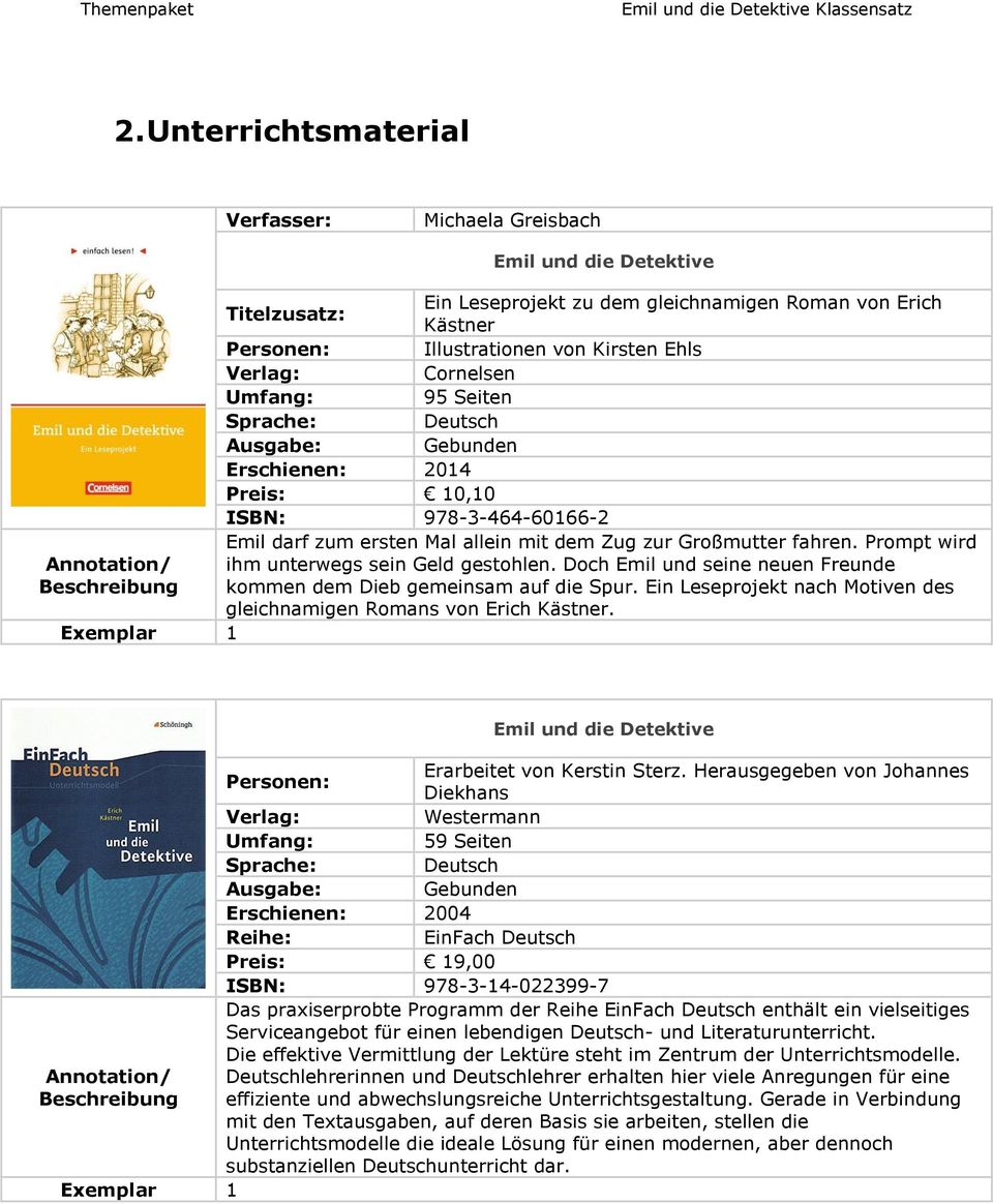 Doch Emil und seine neuen Freunde kommen dem Dieb gemeinsam auf die Spur. Ein Leseprojekt nach Motiven des gleichnamigen Romans von Erich Kästner. Erarbeitet von Kerstin Sterz.