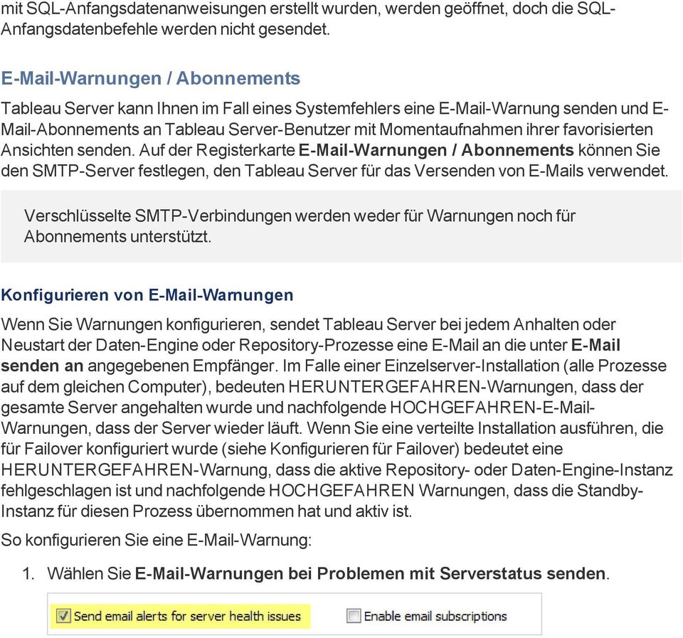 favorisierten Ansichten senden. Auf der Registerkarte E-Mail-Warnungen / Abonnements können Sie den SMTP-Server festlegen, den Tableau Server für das Versenden von E-Mails verwendet.