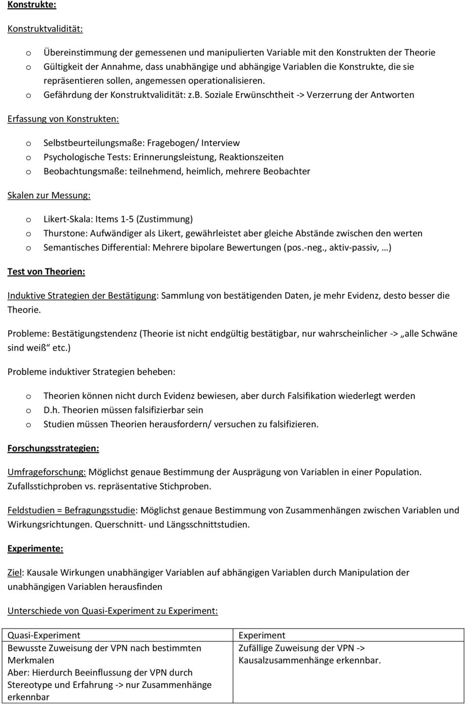 Sziale Erwünschtheit -> Verzerrung der Antwrten Erfassung vn Knstrukten: Selbstbeurteilungsmaße: Fragebgen/ Interview Psychlgische Tests: Erinnerungsleistung, Reaktinszeiten Bebachtungsmaße: