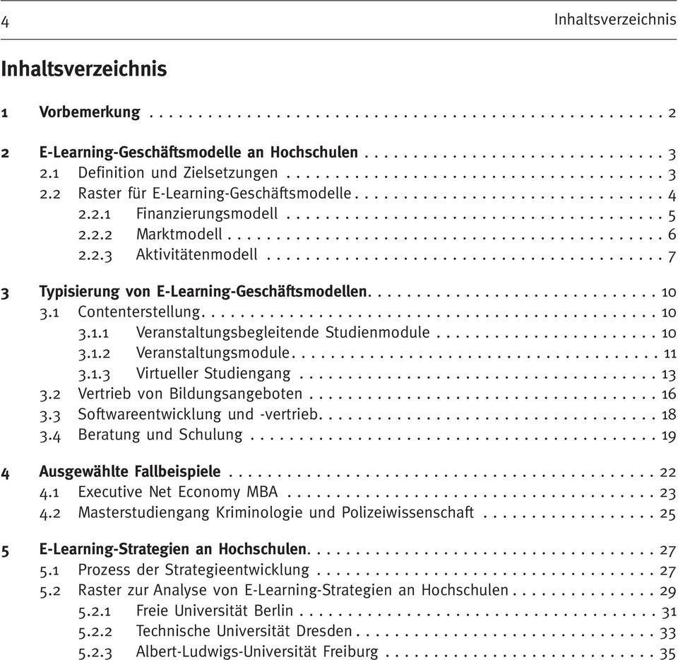 2.2 Marktmodell............................................. 6 2.2.3 Aktivitätenmodell......................................... 7 3 Typisierung von E-Learning-Geschäftsmodellen.............................. 10 3.