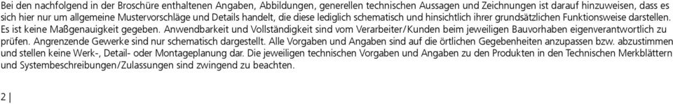 Anwendbarkeit und Vollständigkeit sind vom Verarbeiter/Kunden beim jeweiligen Bauvorhaben eigenverantwortlich zu prüfen. Angrenzende Gewerke sind nur schematisch dargestellt.