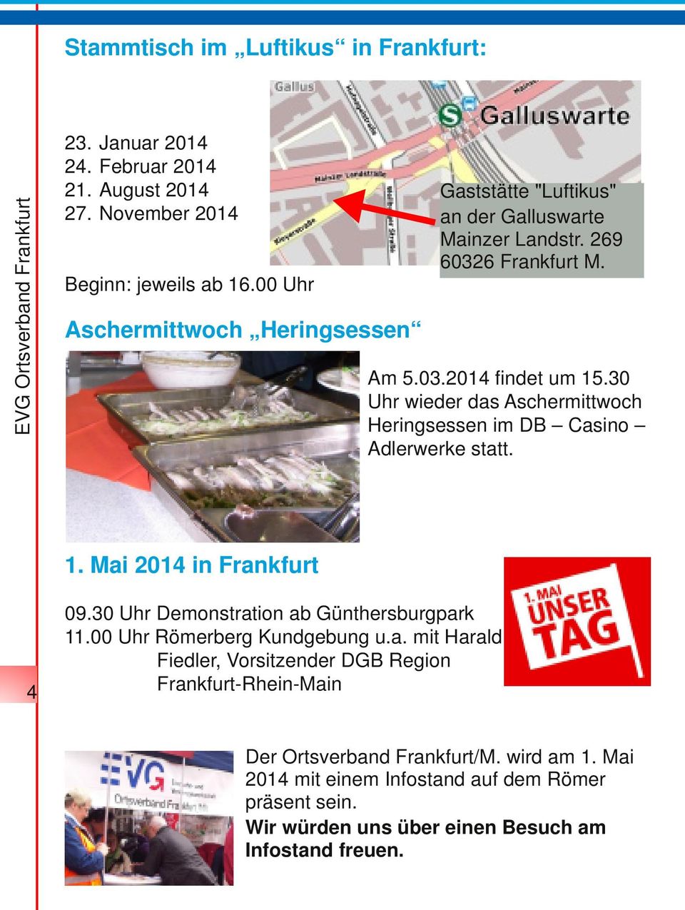 30 Uhr wieder das Aschermittwoch Heringsessen im DB Casino Adlerwerke statt. 1. Mai 2014 in Frankfurt 4 09.30 Uhr Demonstration ab Günthersburgpark 11.