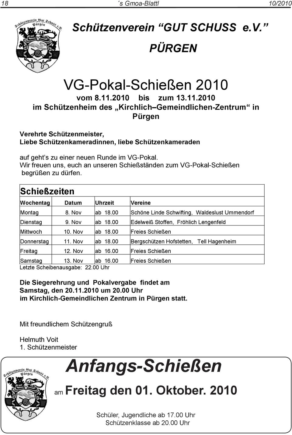 2010 im Schützenheim des Kirchlich Gemeindlichen-Zentrum in Pürgen Verehrte Schützenmeister, Liebe Schützenkameradinnen, liebe Schützenkameraden auf geht s zu einer neuen Runde im VG-Pokal.
