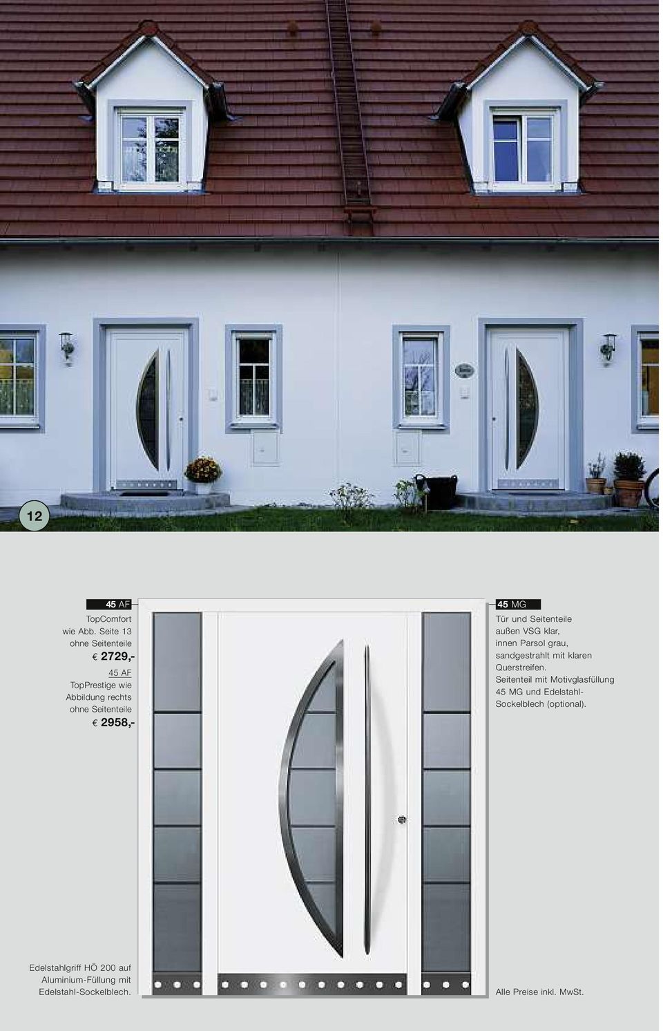 und Seitenteile außen VSG klar, innen Parsol grau, sandgestrahlt mit klaren Querstreifen.