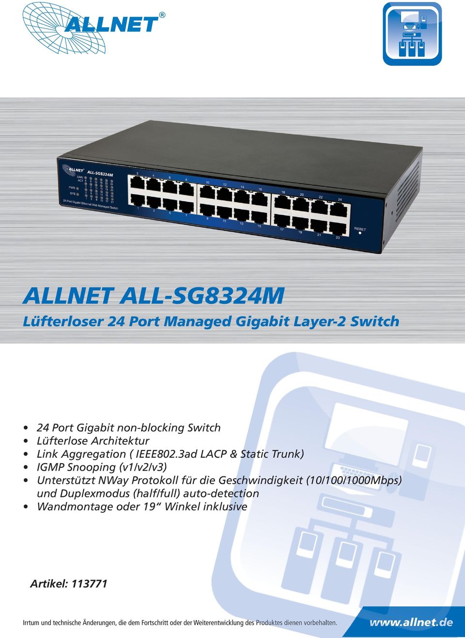 3ad LACP & Static Trunk) IGMP Snooping (v1/v2/v3) Unterstützt NWay Protokoll für die