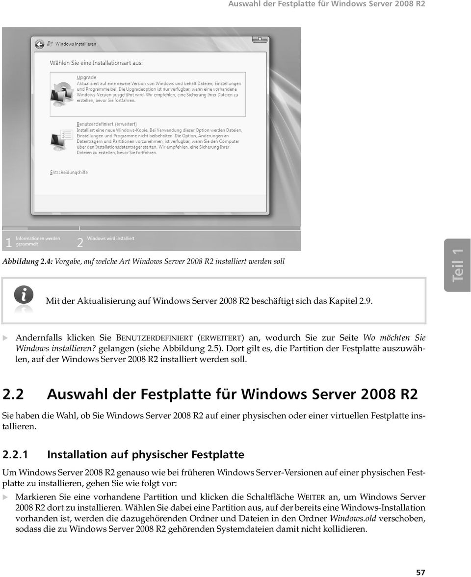 Andernfalls klicken Sie BENUTZERDEFINIERT (ERWEITERT) an, wodurch Sie zur Seite Wo möchten Sie Windows installieren? gelangen (siehe Abbildung 2.5).