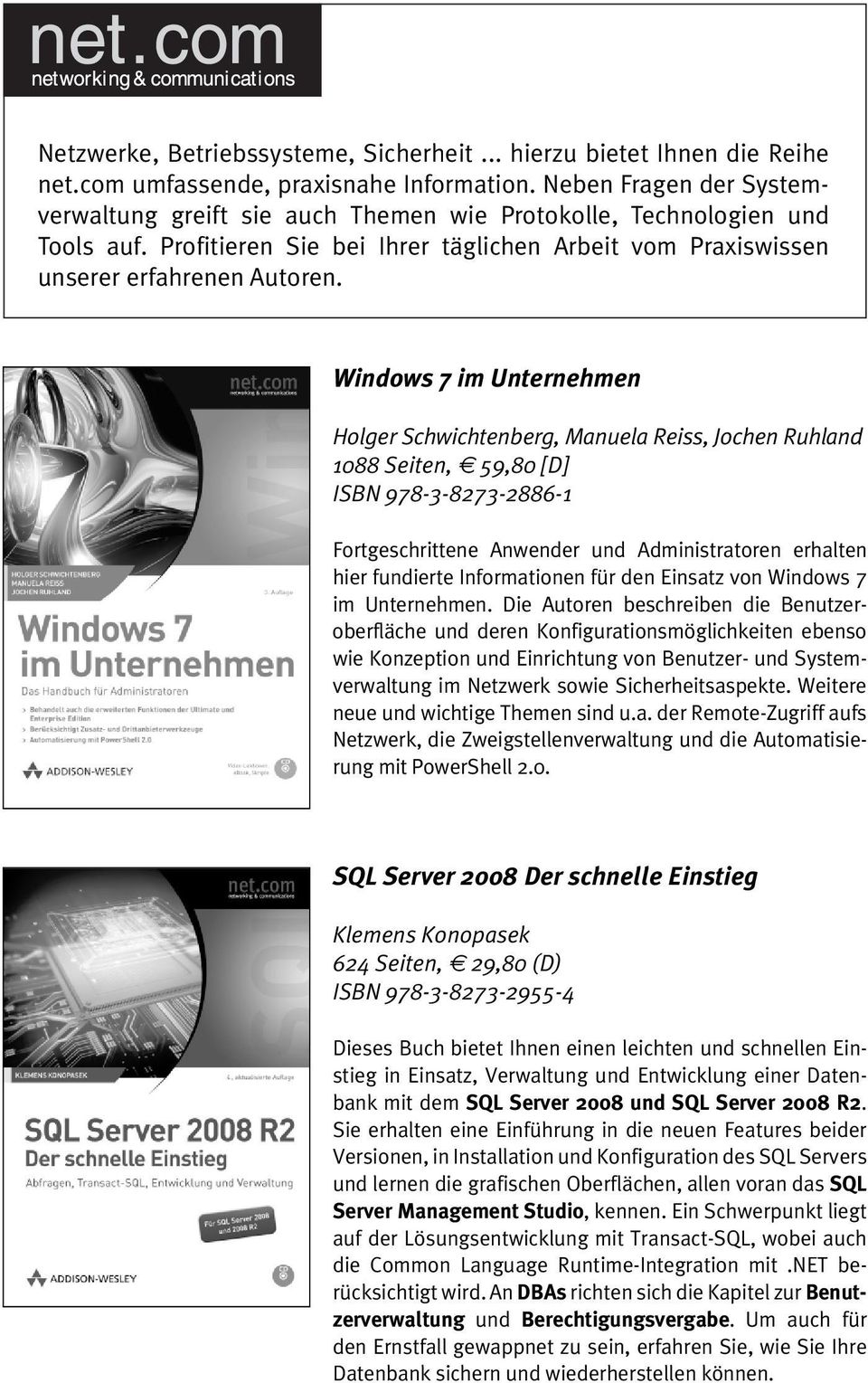 Windows 7 im Unternehmen Holger Schwichtenberg, Manuela Reiss, Jochen Ruhland 1088 Seiten, 59,80 [D] ISBN 978-3-8273-2886-1 Fortgeschrittene Anwender und Administratoren erhalten hier fundierte