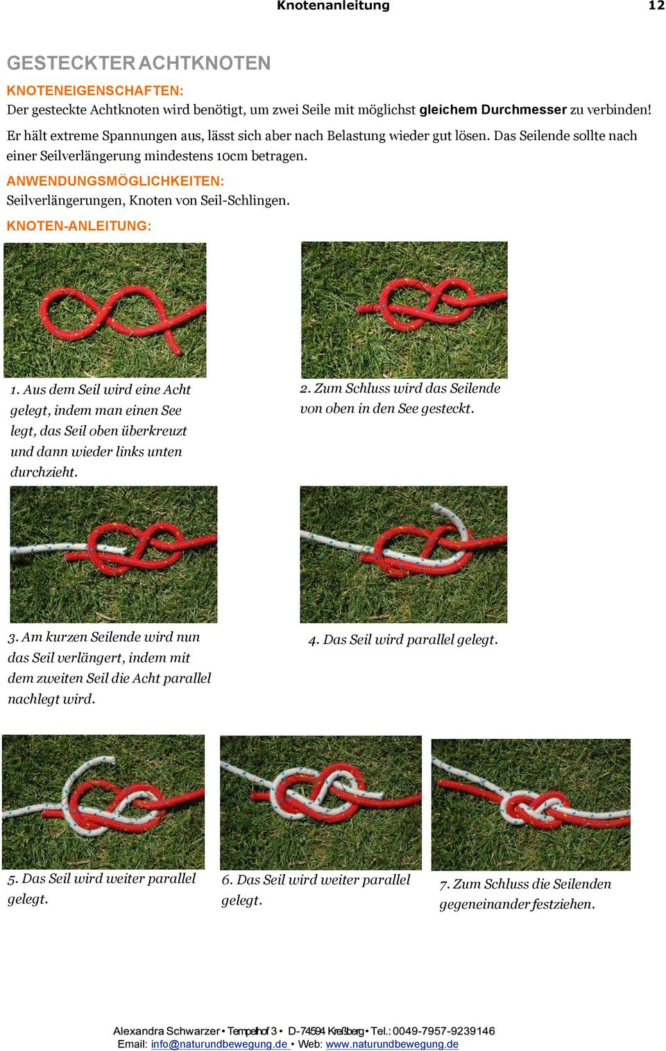 Seilverlängerungen, Knoten von Seil-Schlingen. KNOTEN-ANLEITUNG: 1. Aus dem Seil wird eine Acht gelegt, indem man einen See legt, das Seil oben überkreuzt und dann wieder links unten durchzieht. 2.