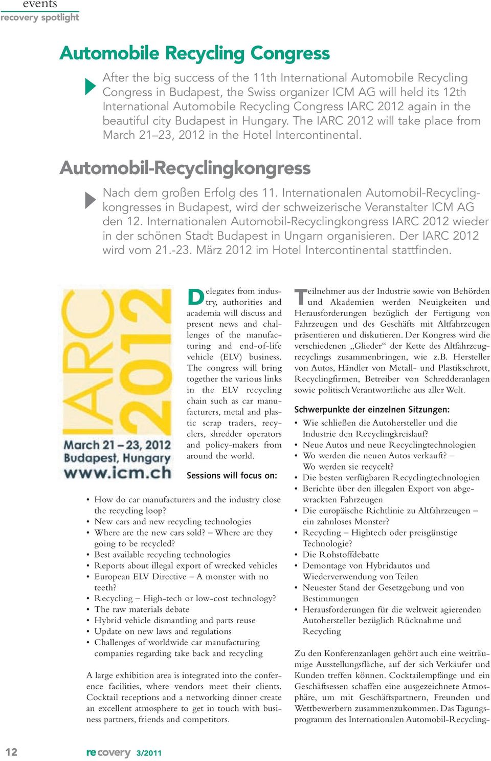 Automobil-Recyclingkongress Nach dem großen Erfolg des 11. Internationalen Automobil-Recyclingkongresses in Budapest, wird der schweizerische Veranstalter ICM AG den 12.