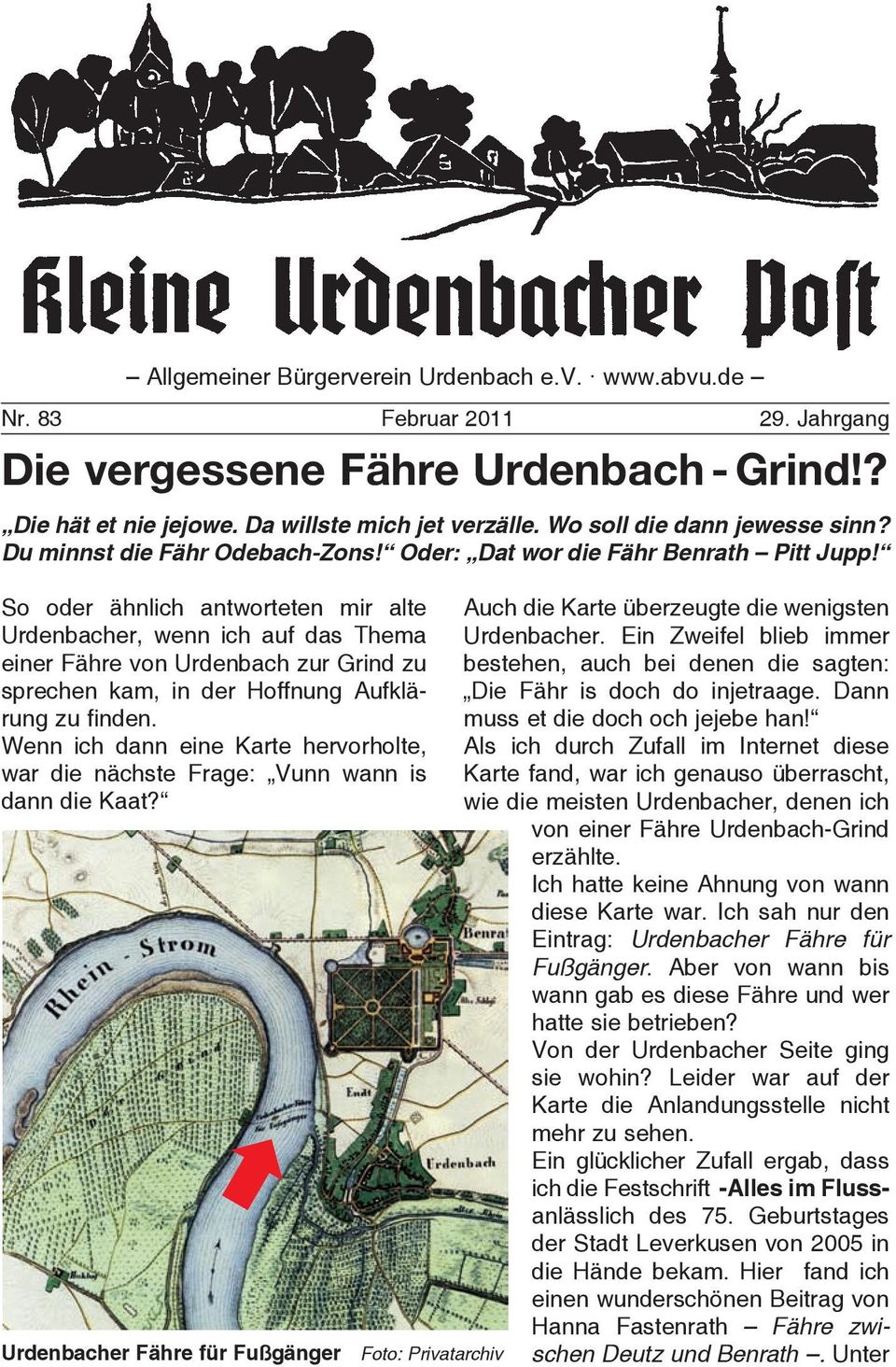 So oder ähnlich antworteten mir alte Urdenbacher, wenn ich auf das Thema einer Fähre von Urdenbach zur Grind zu sprechen kam, in der Hoffnung Aufklärung zu finden.