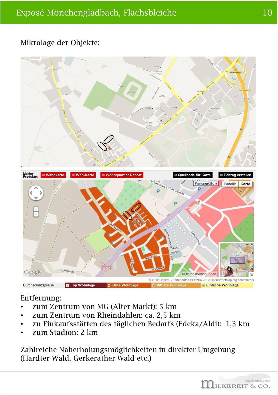 2,5 km zu Einkaufsstätten des täglichen Bedarfs (Edeka/Aldi): 1,3 km zum Stadion: