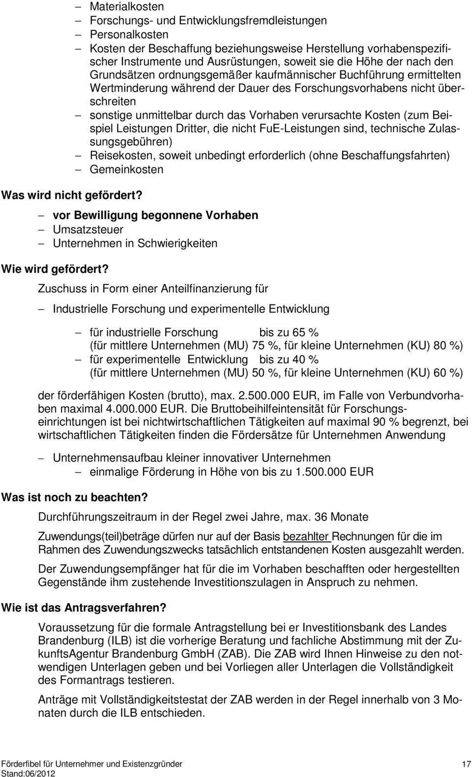 nach den Grundsätzen ordnungsgemäßer kaufmännischer Buchführung ermittelten Wertminderung während der Dauer des Forschungsvorhabens nicht überschreiten sonstige unmittelbar durch das Vorhaben