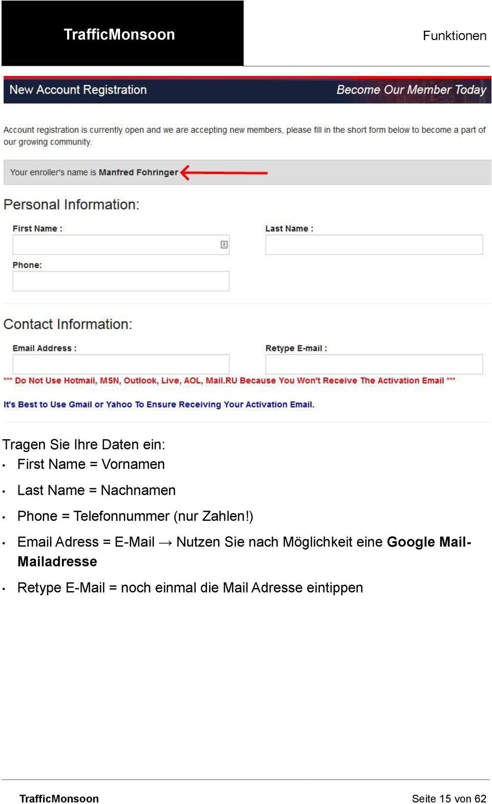 ) Email Adress = E-Mail Nutzen Sie nach Möglichkeit eine Google