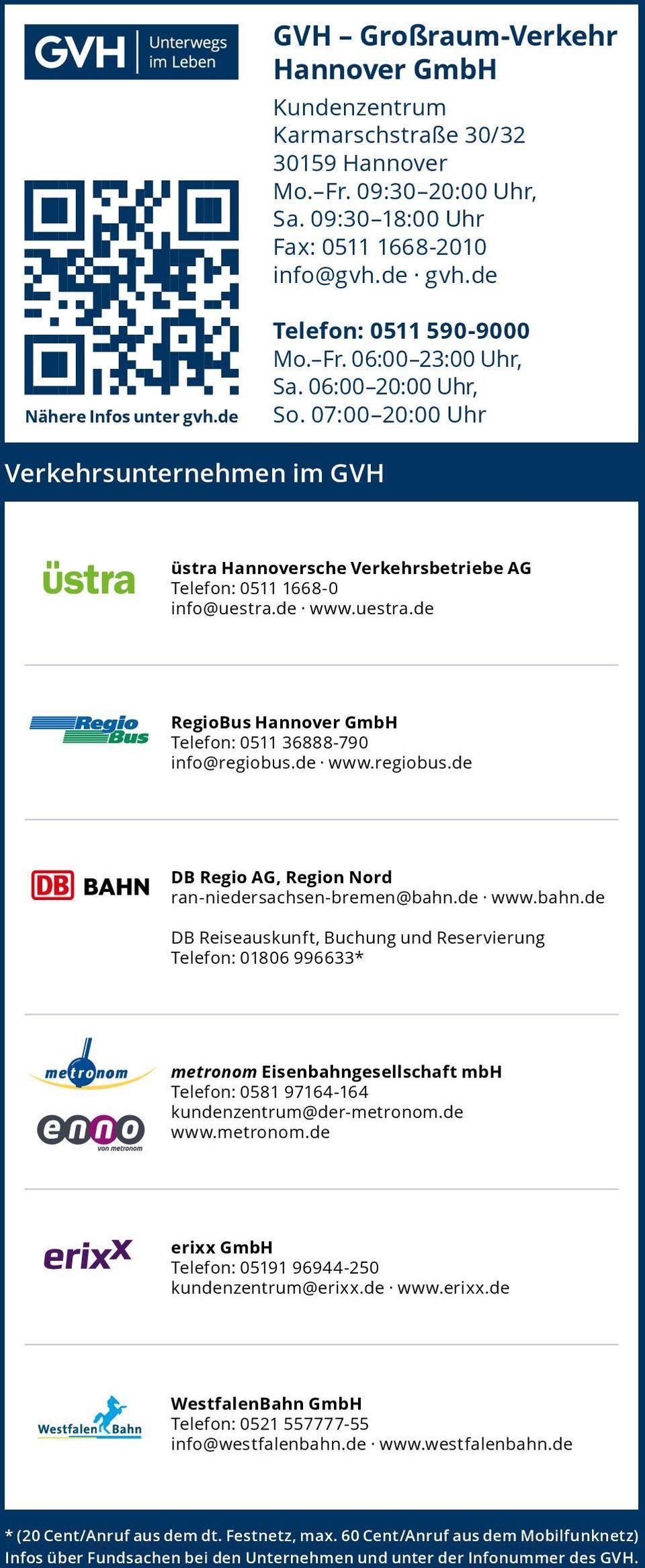 uestra.de RegioBus Hannover GmbH Telefon: 0511 36888-790 info@regiobus.de www.regiobus.de DB Regio AG, Region Nord ran-niedersachsen-bremen@bahn.
