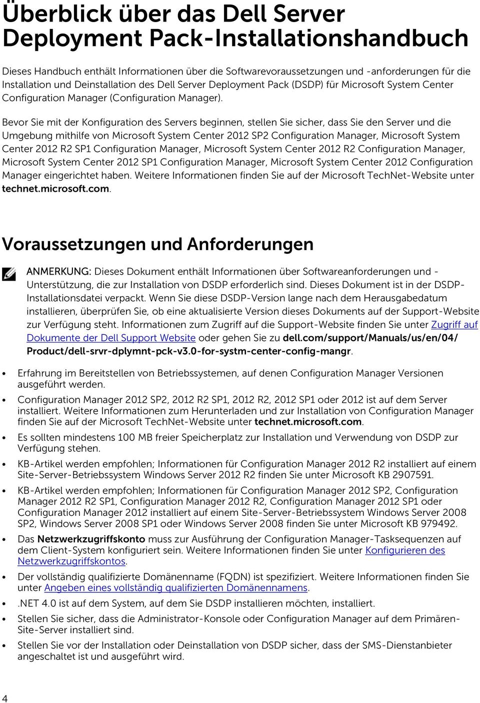 Bevor Sie mit der Konfiguration des Servers beginnen, stellen Sie sicher, dass Sie den Server und die Umgebung mithilfe von Microsoft System Center 2012 SP2 Configuration Manager, Microsoft System