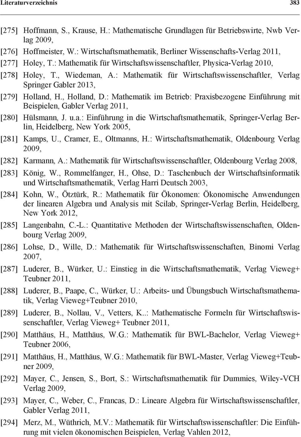 : Mathematik für Wirtschaftswissenschaftler, Verlag Springer Gabler 2013, [279] Holland, H., Holland, D.