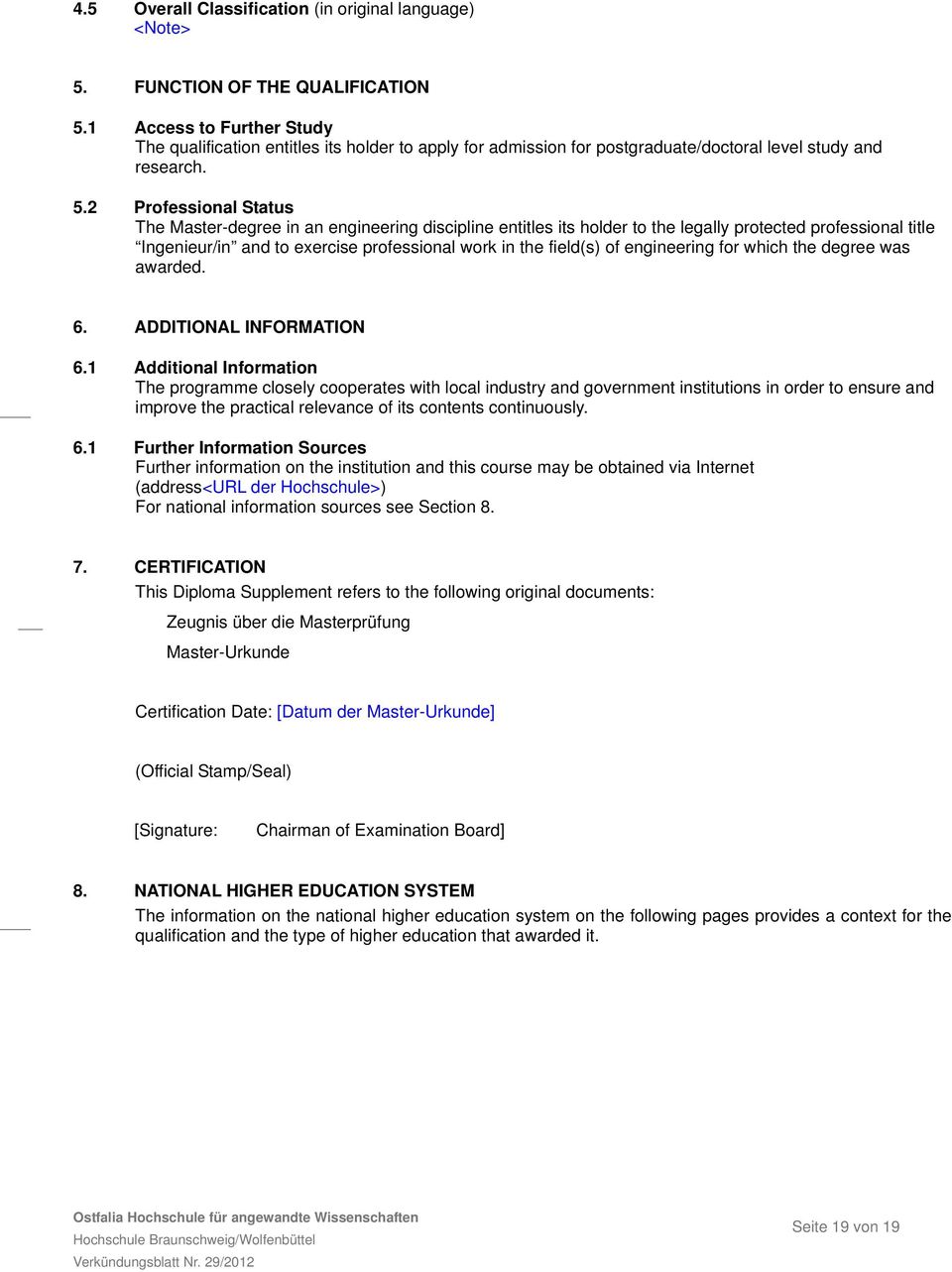 2 Professional Status The Master-degree in an engineering discipline entitles its holder to the legally protected professional title Ingenieur/in and to exercise professional work in the field(s) of