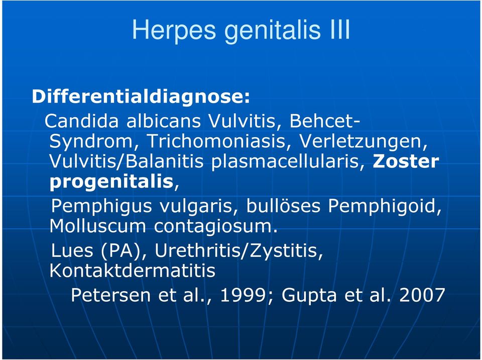 progenitalis, Pemphigus vulgaris, bullöses Pemphigoid, Molluscum contagiosum.