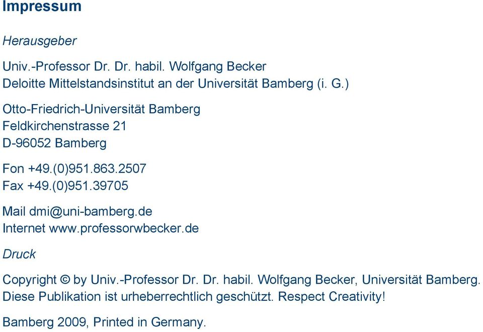 ) Otto-Friedrich-Universität Bamberg Feldkirchenstrasse 21 D-96052 Bamberg Fon +49.(0)951.863.2507 Fax +49.(0)951.39705 Mail dmi@uni-bamberg.
