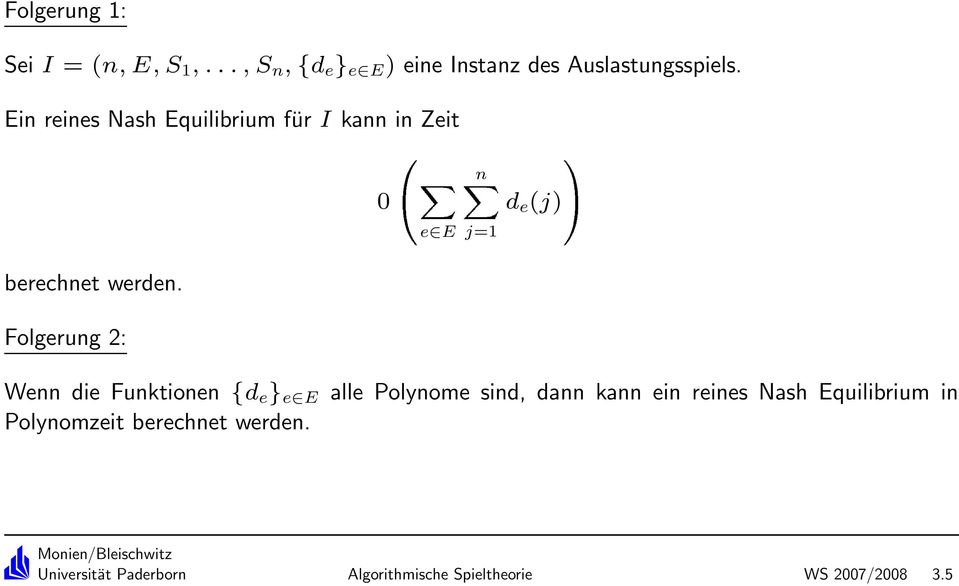 Folgerung 2: Wenn die Funktionen {d e } e E Polynomzeit berechnet werden.