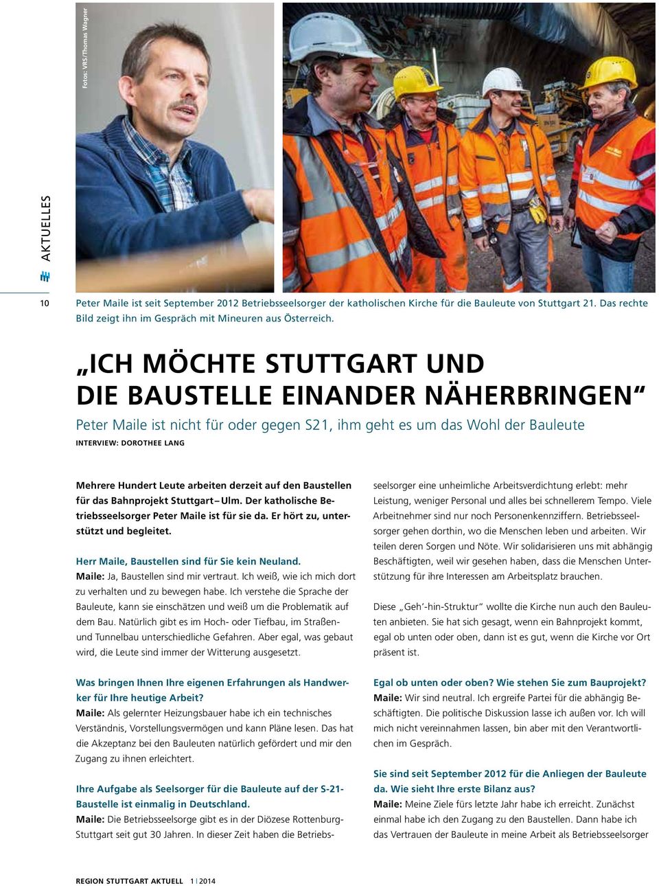 Ich möchte Stuttgart und die Baustelle einander näherbringen Peter Maile ist nicht für oder gegen S21, ihm geht es um das Wohl der Bauleute INTERVIEW: DOROTHEE LANG Mehrere Hundert Leute arbeiten