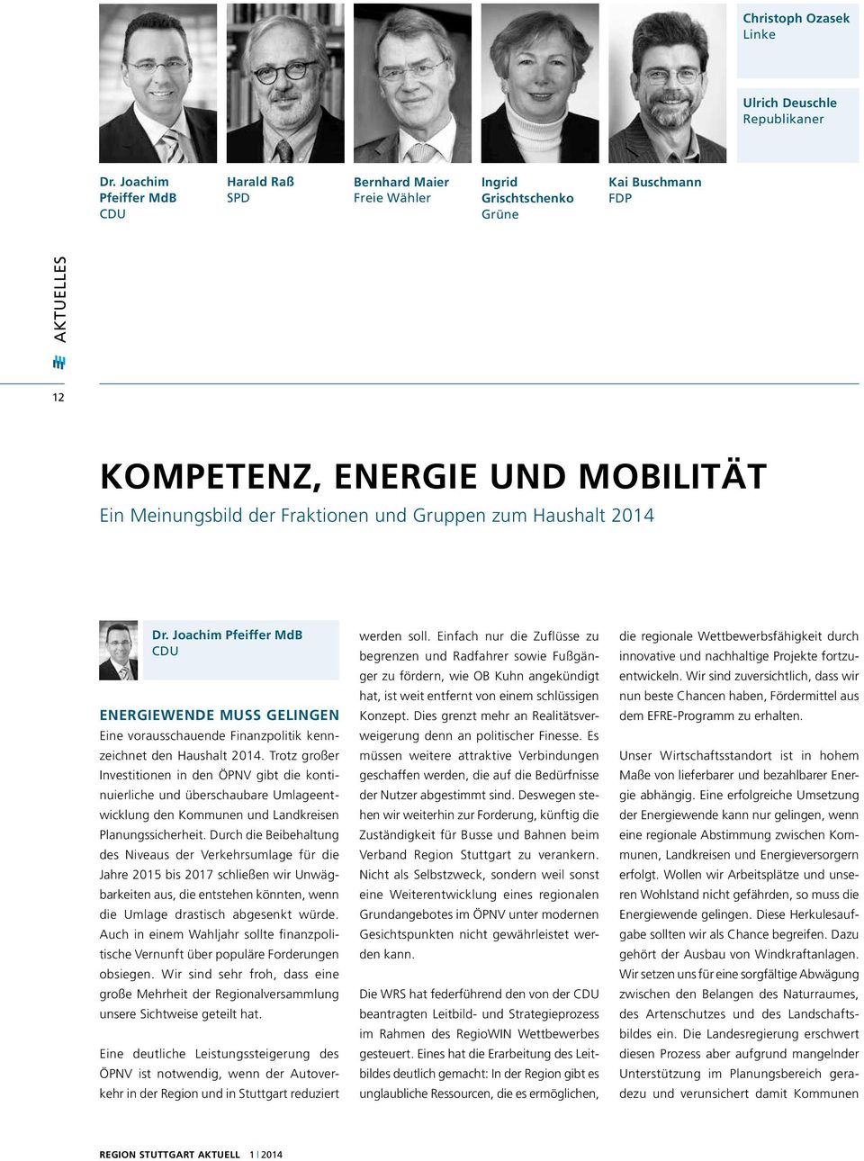 Gruppen zum Haushalt 2014 Dr. Joachim Pfeiffer MdB CDU Energiewende muss gelingen Eine vorausschauende Finanzpolitik kennzeichnet den Haushalt 2014.