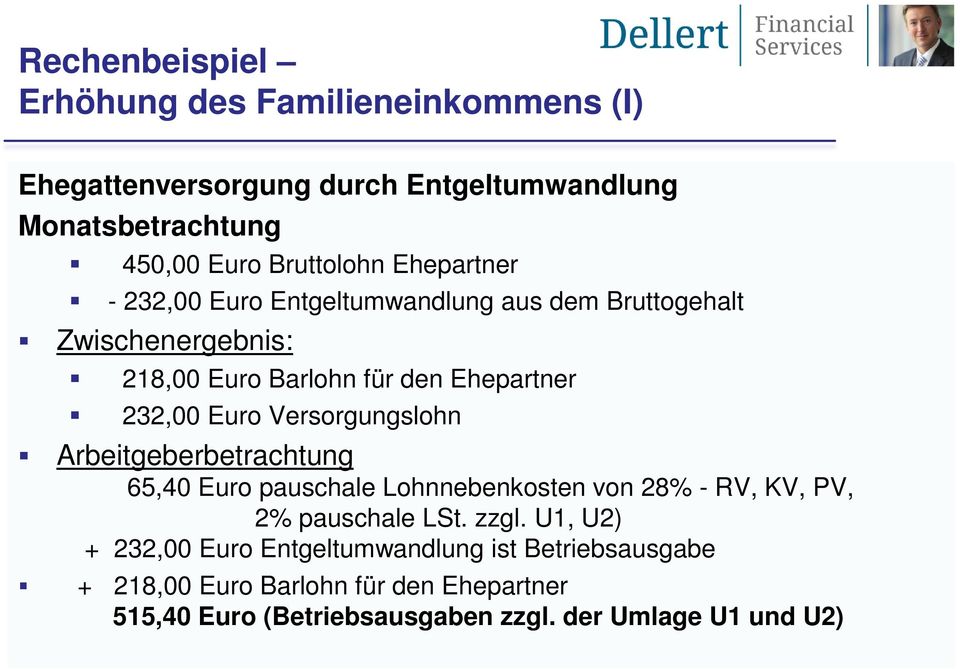 Versorgungslohn Arbeitgeberbetrachtung 65,40 Euro pauschale Lohnnebenkosten von 28% - RV, KV, PV, 2% pauschale LSt. zzgl.