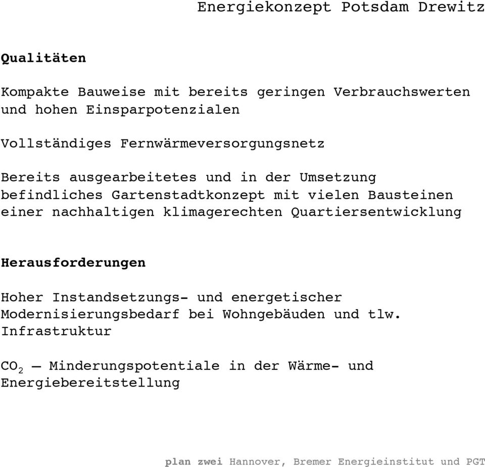 Bereits ausgearbeitetes und in der Umsetzung befindliches Gartenstadtkonzept mit vielen Bausteinen einer nachhaltigen