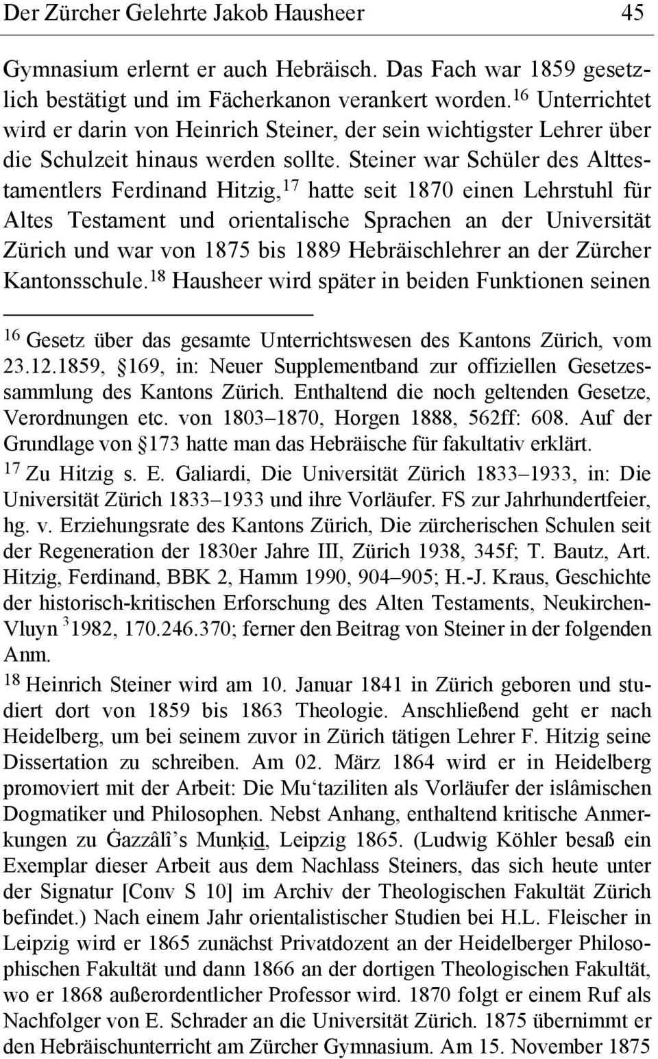Steiner war Schüler des Alttestamentlers Ferdinand Hitzig, 17 hatte seit 1870 einen Lehrstuhl für Altes Testament und orientalische Sprachen an der Universität Zürich und war von 1875 bis 1889