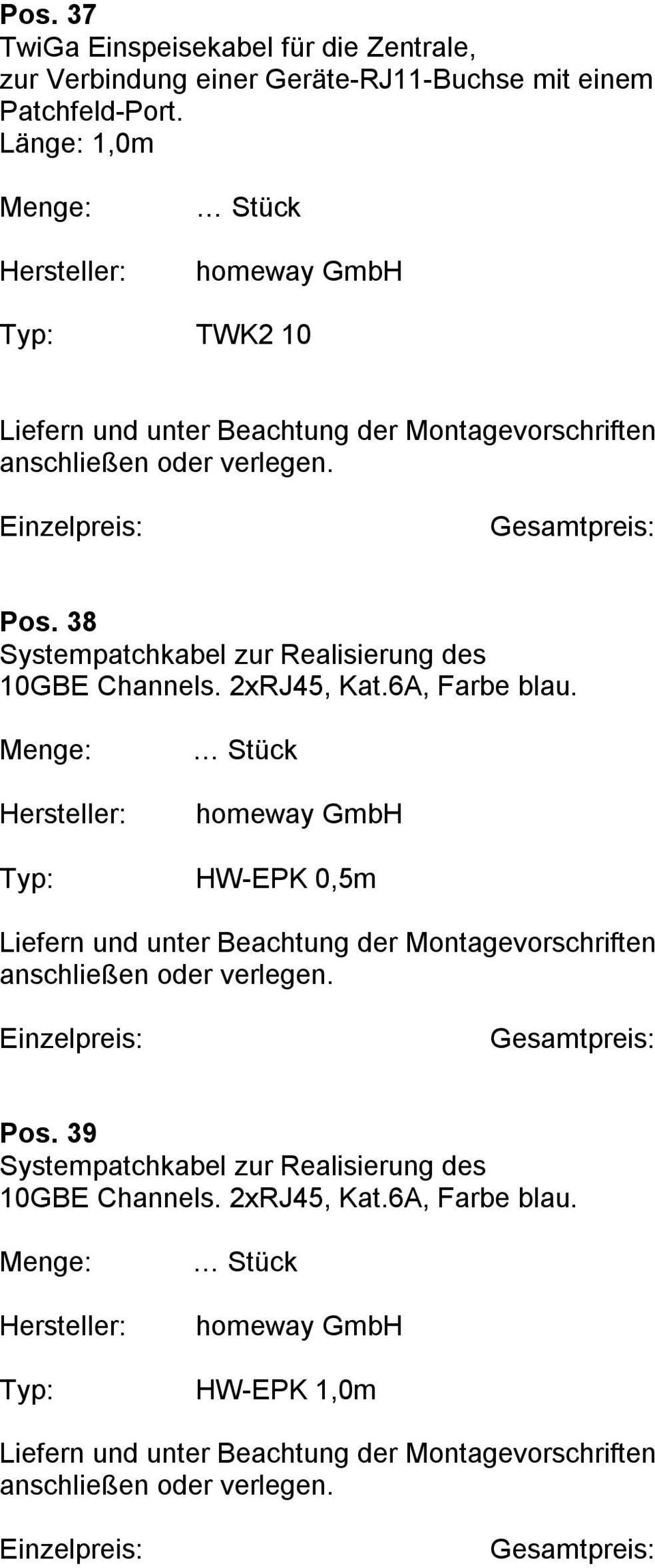 38 Systempatchkabel zur Realisierung des 10GBE Channels. 2xRJ45, Kat.6A, Farbe blau.