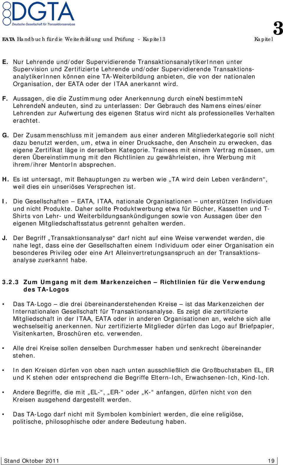 anbieten, die von der nationalen Organisation, der EATA oder der ITAA anerkannt wird. F.