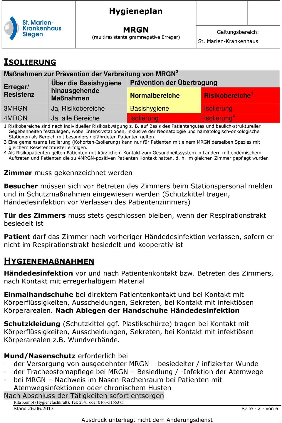 auf Basis des Patientengutes und baulich-struktureller Gegebenheiten festzulegen, wobei Intensivstationen, inklusive der Neonatologie und hämatologisch-onkologische Stationen als Bereich mit