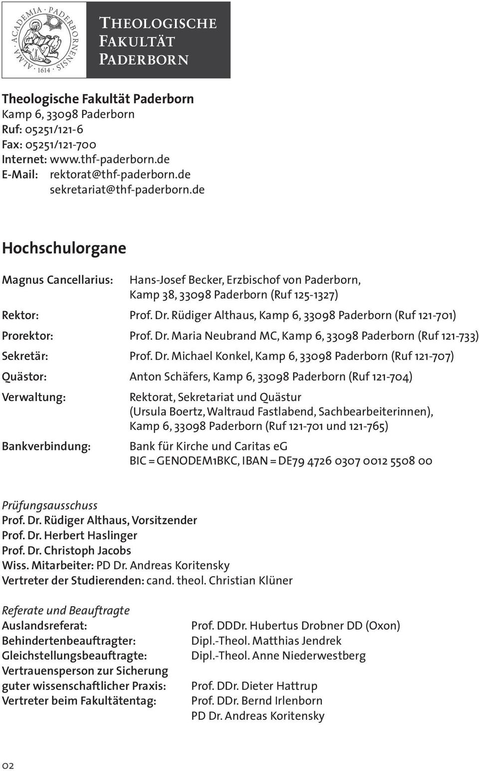 Rüdiger Althaus, Kamp 6, 33098 Paderborn (Ruf 121-701) Prorektor: Prof. Dr.