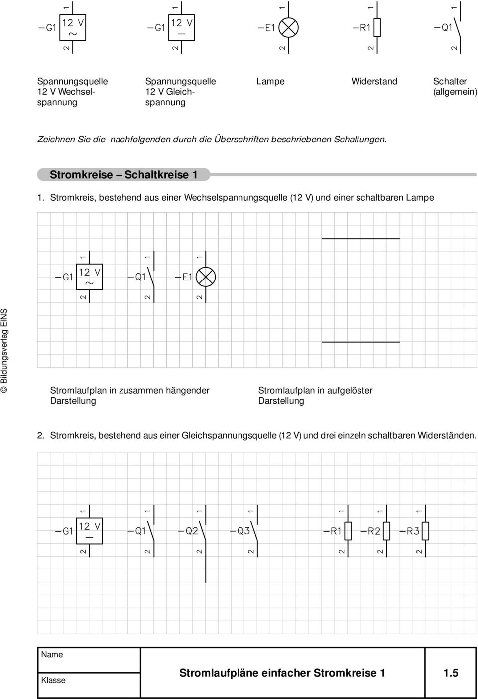 Stromkreis, bestehend aus einer Wechselspannungsquelle (12 V) und einer schaltbaren Lampe Stromlaufplan in zusammen hängender Darstellung