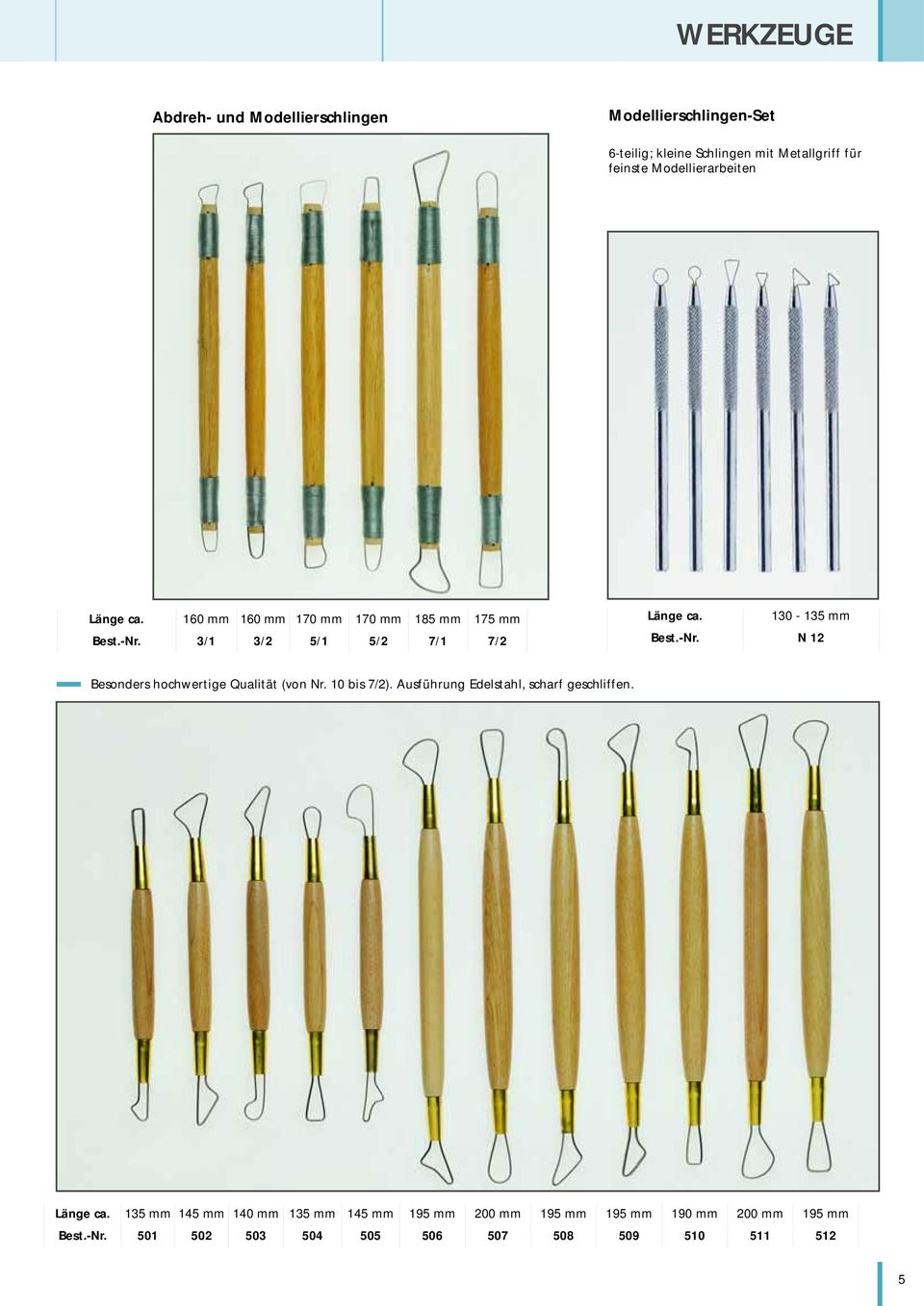 130-135 mm N 12 Besonders hochwertige Qualität (von Nr. 10 bis 7/2). Ausführung Edelstahl, scharf geschliffen. Länge ca.