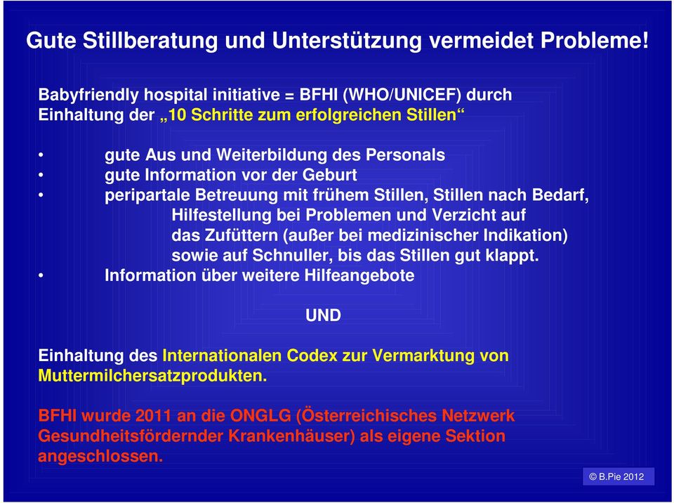 Geburt peripartale Betreuung mit frühem Stillen, Stillen nach Bedarf, Hilfestellung bei Problemen und Verzicht auf das Zufüttern (außer bei medizinischer Indikation) sowie auf