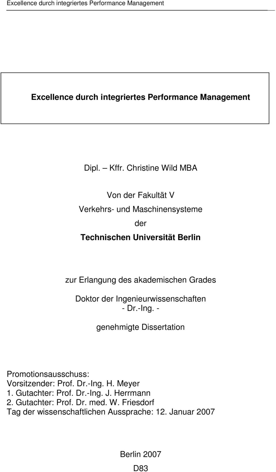 Grades Doktor der Ingenieurwissenschaften - Dr.-Ing. - genehmigte Dissertation Promotionsausschuss: Vorsitzender: Prof. Dr.-Ing. H.