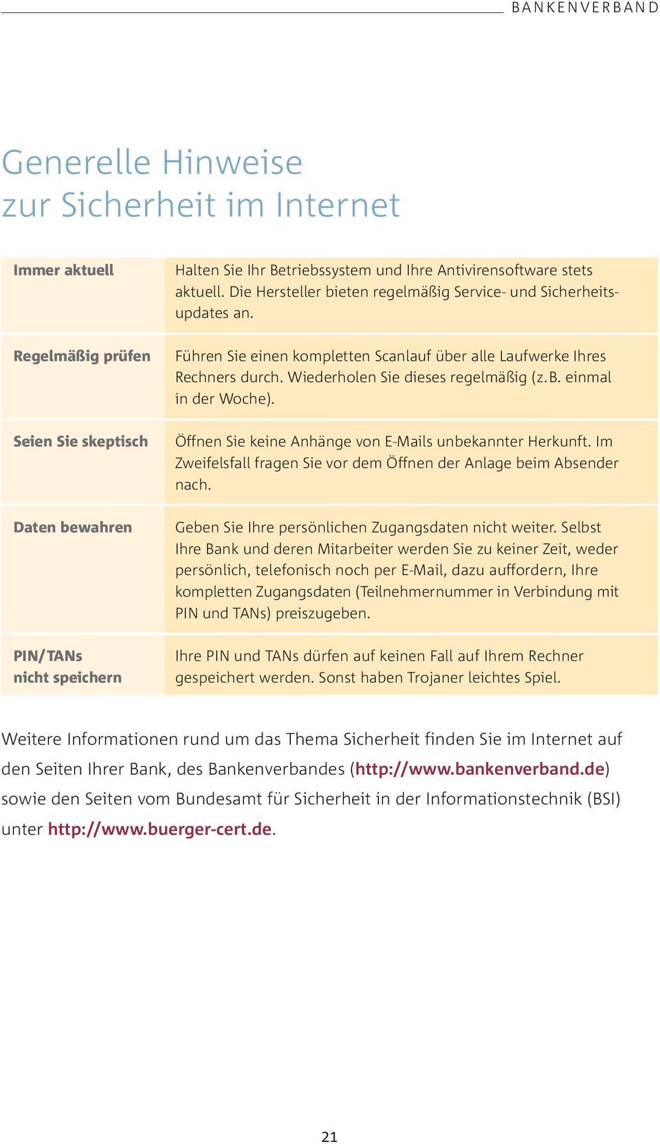 Wiederholen Sie dieses regelmäßig (z.b. einmal in der Woche). Seien Sie skeptisch Öffnen Sie keine Anhänge von E-Mails unbekannter Herkunft.