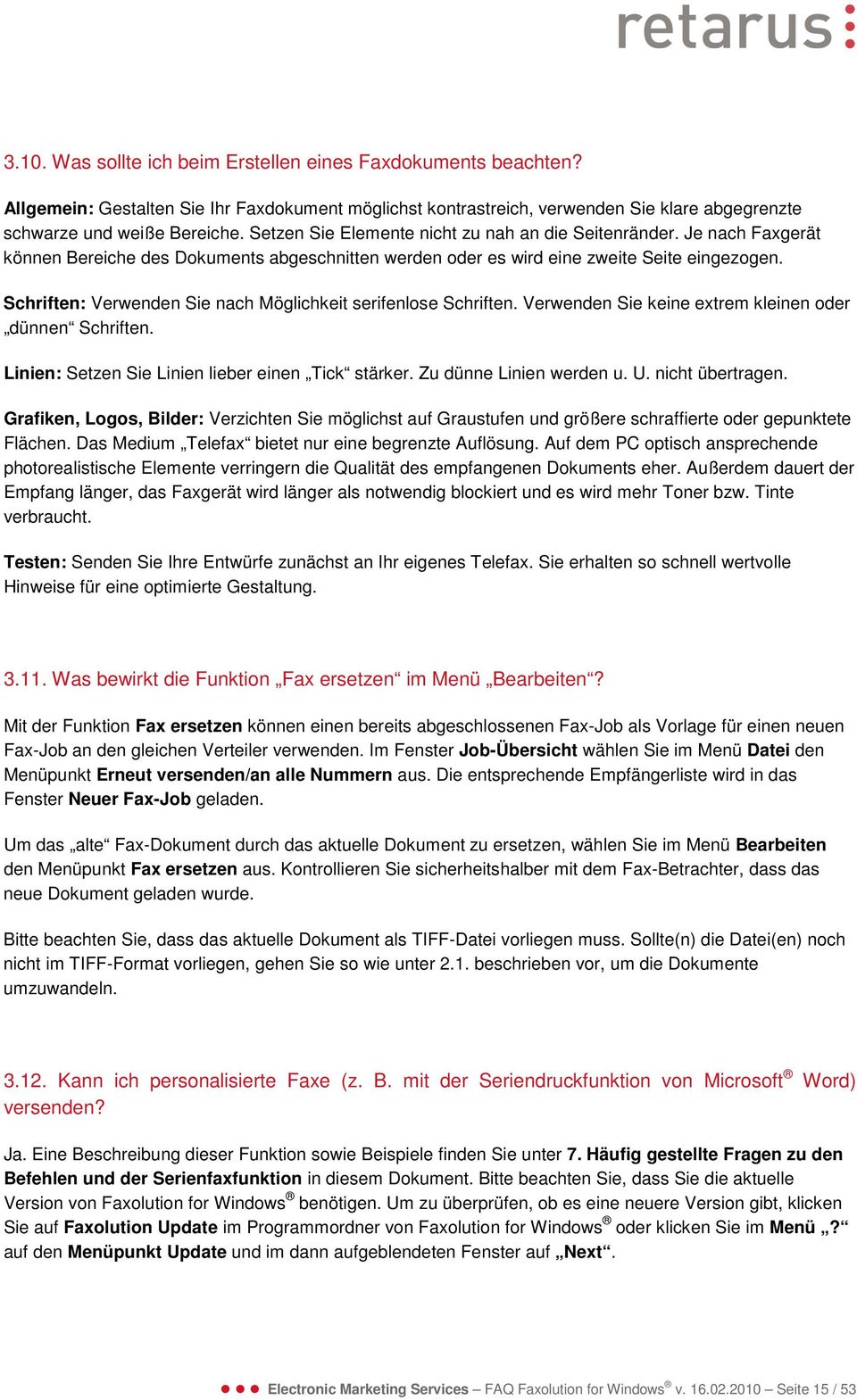 Schriften: Verwenden Sie nach Möglichkeit serifenlose Schriften. Verwenden Sie keine extrem kleinen oder dünnen Schriften. Linien: Setzen Sie Linien lieber einen Tick stärker.