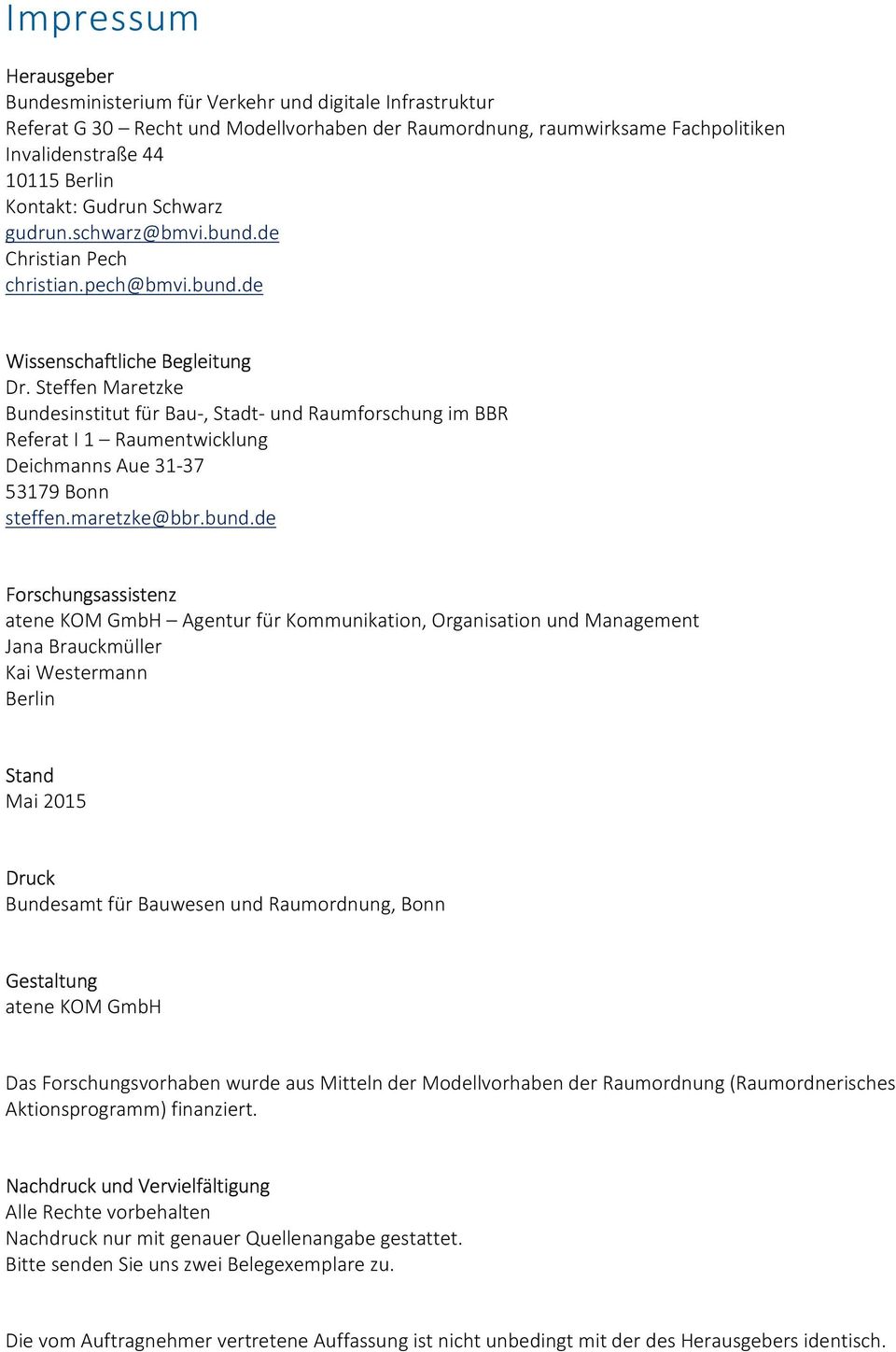 Steffen Maretzke Bundesinstitut für Bau-, Stadt- und Raumforschung im BBR Referat I 1 Raumentwicklung Deichmanns Aue 31-37 53179 Bonn steffen.maretzke@bbr.bund.
