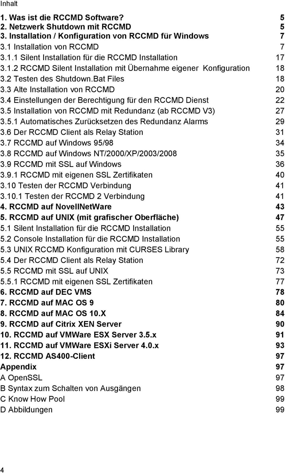 4 Einstellungen der Berechtigung für den RCCMD Dienst 22 3.5 Installation von RCCMD mit Redundanz (ab RCCMD V3) 27 3.5.1 Automatisches Zurücksetzen des Redundanz Alarms 29 3.