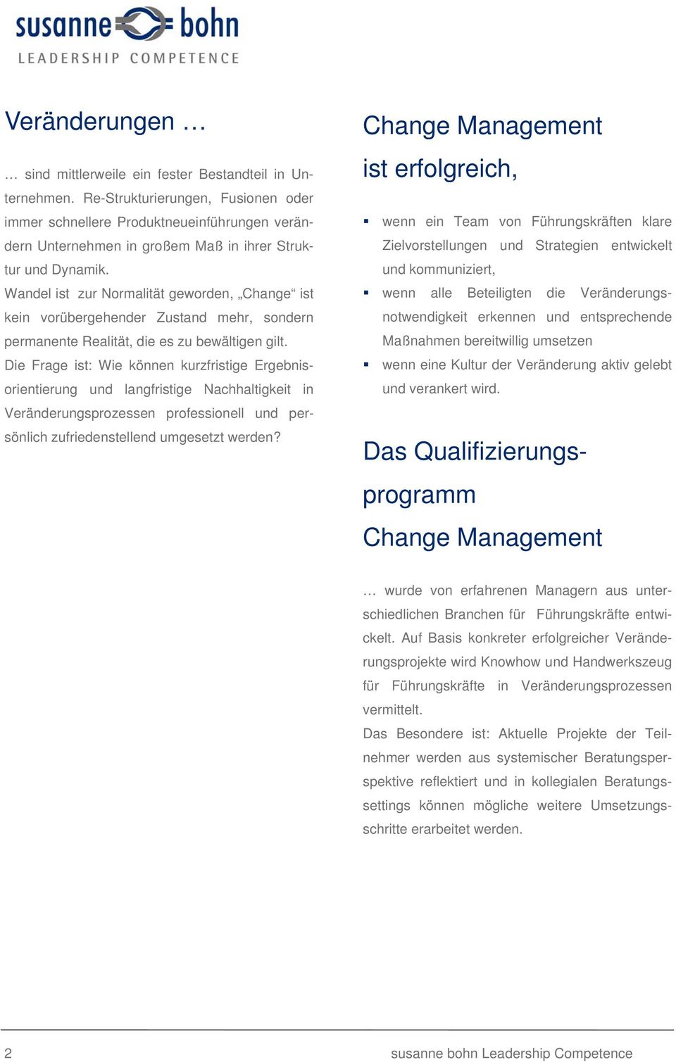 Wandel ist zur Normalität geworden, Change ist kein vorübergehender Zustand mehr, sondern permanente Realität, die es zu bewältigen gilt.