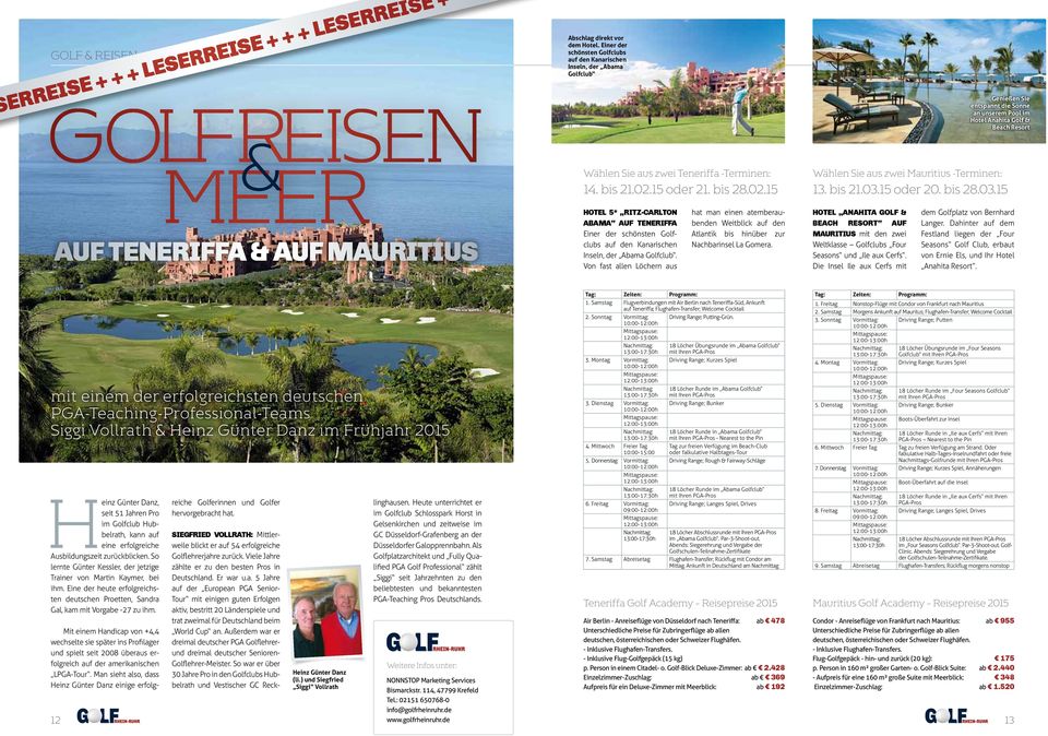 15 oder 21. bis 28.02.15 HOTEL 5* RITZ-CARLTON ABAMA AUF TENERIFFA Einer der schönsten Golfclubs auf den Kanarischen Inseln, der Abama Golfclub.