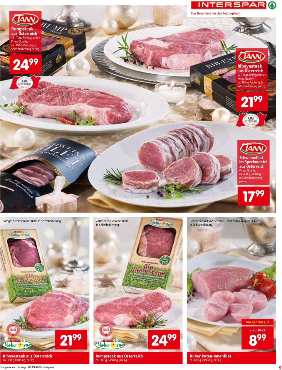 300-g-Packung, in Selbstbedienung per kg 21 99 Schweinefilet im Speckmantel aus Österreich Prime Quality, ca. 400-g-Packung, in Selbstbedienung per kg 17 99 Saftiges Steak vom Bio-Rind.