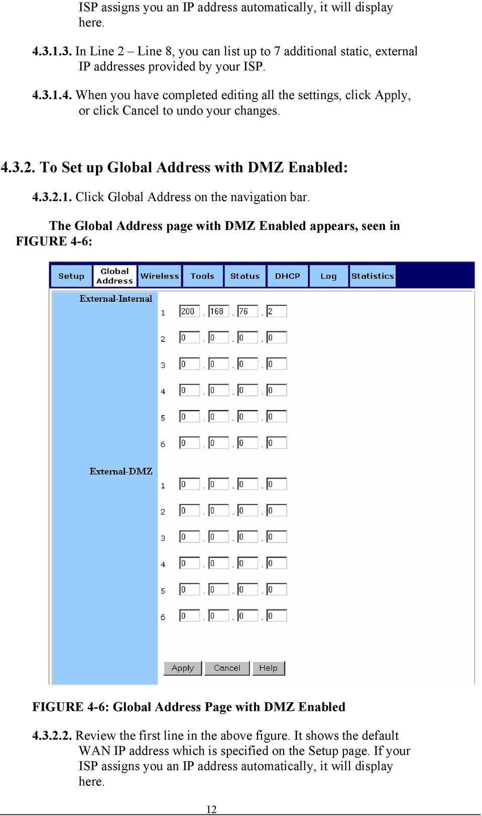 The Global Address page with DMZ Enabled appears, seen in FIGURE 4-6: FIGURE 4-6: Global Address Page with DMZ Enabled 4.3.2.2. Review the first line in the above figure.