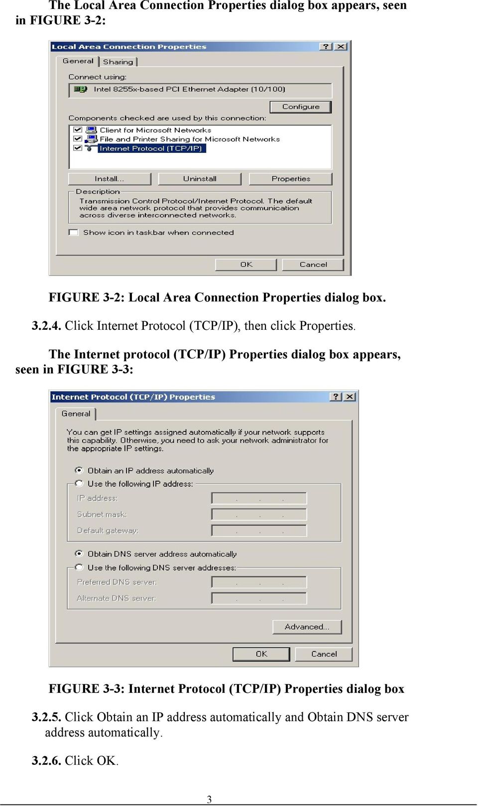 The Internet protocol (TCP/IP) Properties dialog box appears, seen in FIGURE 3-3: FIGURE 3-3: Internet Protocol